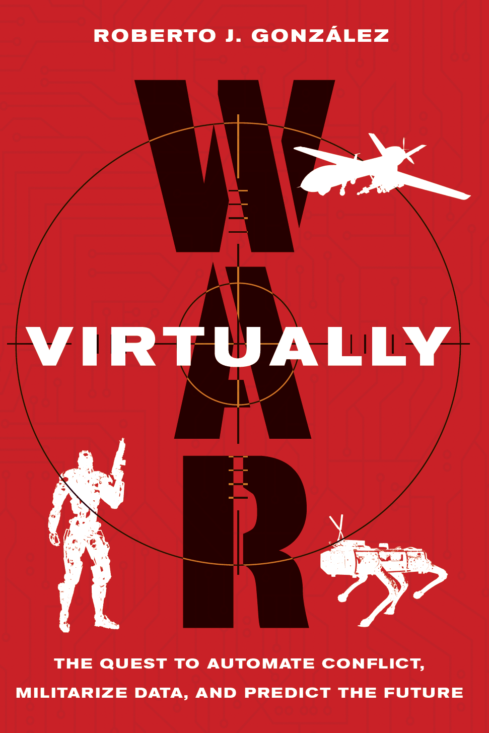 War Virtually: The Quest to Automate Conflict, Militarize Data, and Predict the Future