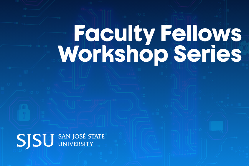Join the SJSU AI Faculty Fellows workshop series during fall 2025.