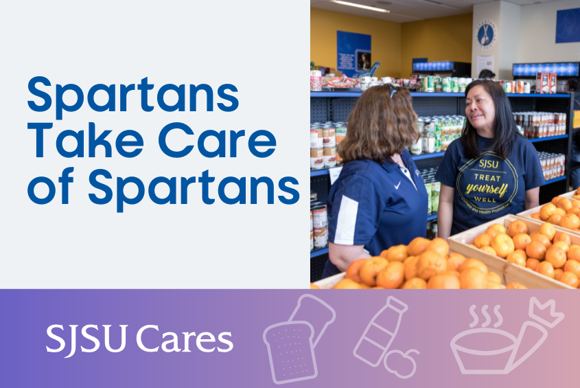 SJSU Cares: Spartans Take Care of Spartans. Support our food pantry
